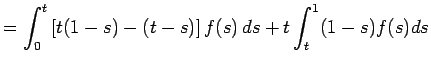 $\displaystyle =\int_0^t\left[t(1-s)-(t-s)\right]f(s) \D s +t\int_t^1(1-s)f(s)\D s$