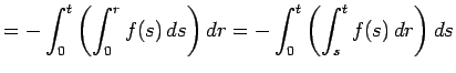 $\displaystyle =-\int_0^t\left(\int_0^r f(s) \D s\right)\D r =-\int_0^t\left(\int_s^tf(s) \D r\right)\D s$