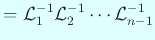 $ ={\cal L}^{-1}_1{\cal L}^{-1}_2
\cdots{\cal L}^{-1}_{n-1}$