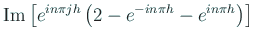 $\displaystyle \MyIm
\left[
e^{i n\pi j h}
\left(
2-e^{-i n\pi h}-e^{i n\pi h}
\right)
\right]$