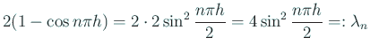 $\displaystyle 2(1-\cos n\pi h)=2\cdot 2\sin^2\frac{n\pi h}{2}
=4\sin^2\frac{n\pi h}{2}=:\lambda_n
$