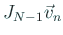$\displaystyle J_{N-1}\vec v_n$