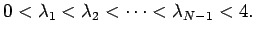$\displaystyle 0<\lambda_1<\lambda_2<\cdots<\lambda_{N-1}<4.
$