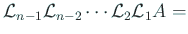 $\displaystyle {\cal L}_{n-1}{\cal L}_{n-2}\cdots {\cal L}_2 {\cal L}_1 A=$
