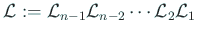 $\displaystyle {\cal L}:={\cal L}_{n-1}{\cal L}_{n-2}\cdots {\cal L}_2 {\cal L}_1
$