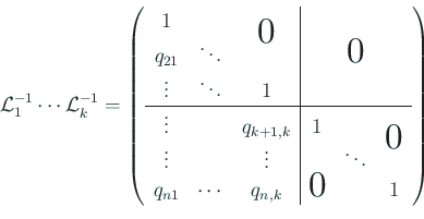 \begin{displaymath}
{\cal L}_1^{-1}\cdots{\cal L}_k^{-1}
=
\left(
\begin{array...
...q_{n1} & \cdots & q_{n,k} & \bigzerol & & 1
\end{array}\right)
\end{displaymath}