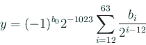 \begin{displaymath}
y=(-1)^{b_0} 2^{-1023}\sum_{i=12}^{63}\frac{b_i}{2^{i-12}}
\end{displaymath}