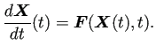 $\displaystyle \frac{\D\bm{X}}{\D t}(t)= \bm{F}(\bm{X}(t),t).$