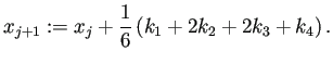 $\displaystyle x_{j+1}:=x_j+\frac{1}{6}\left(k_1+2k_2+2k_3+k_4\right).$