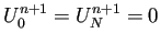$\displaystyle U_{0}^{n+1}=U_{N}^{n+1}=0$