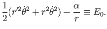 $\displaystyle \frac{1}{2}(r'^2\dot\theta^2+r^2\dot\theta^2)-\frac{\alpha}{r}
\equiv E_0.
$