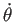 $ \dot\theta$
