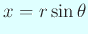 $\displaystyle x=r \sin\theta$