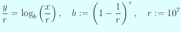 $\displaystyle \frac{y}{r}=\log_b\left(\frac{x}{r}\right),\quad
b:=\left(1-\frac{1}{r}\right)^r,\quad r:=10^7
$