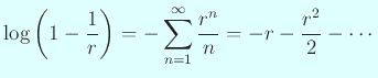 $\displaystyle \log\left(1-\frac{1}{r}\right)
=-\sum_{n=1}^\infty\frac{r^n}{n}=-r-\frac{r^2}{2}-\cdots
$
