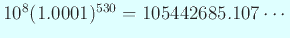 $ 10^8(1.0001)^{530}=105442685.107\cdots$