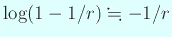 $ \log(1-1/r)\kinji -1/r$
