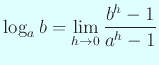 $\displaystyle \log_a b=\lim_{h\to 0}\frac{b^h-1}{a^h-1}
$