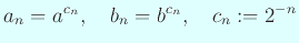 $\displaystyle a_n=a^{c_n},\quad b_n=b^{c_n},\quad c_n:=2^{-n}
$