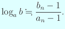 $\displaystyle \log_a b\kinji \frac{b_n-1}{a_n-1}.
$
