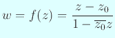$ w=f(z)=\dfrac{z-z_0}{1-\overline{z_0}z}$