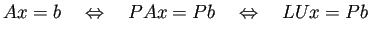 $\displaystyle Ax=b\quad\Iff\quad PAx=Pb\quad\Iff\quad LUx=Pb
$