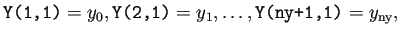 $\displaystyle \texttt{Y(1,1)}=y_0,\texttt{Y(2,1)}=y_1, \dots,\texttt{Y(ny+1,1)}=y_{\text{ny}},$