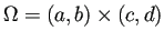 $ \Omega=(a,b)\times(c,d)$