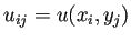 $\displaystyle u_{ij}=u(x_i,y_j)$