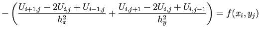 $\displaystyle -\left( \frac{U_{i+1,j}-2U_{i,j}+U_{i-1,j}}{h_x^2} +\frac{U_{i,j+1}-2U_{i,j}+U_{i,j-1}}{h_y^2} \right) =f(x_i,y_j)$