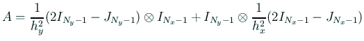 $\displaystyle A=\frac{1}{h_y^2}(2I_{N_y-1}-J_{N_y-1})\otimes I_{N_x-1}
+I_{N_y-1}\otimes \frac{1}{h_x^2}(2I_{N_x-1}-J_{N_x-1})
$