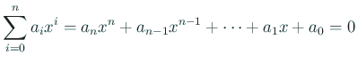 $\displaystyle \sum_{i=0}^n a_i x^i=a_n x^n+a_{n-1}x^{n-1}+\cdots+a_1 x+a_0=0
$