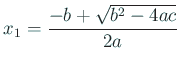 $\displaystyle x_1=\frac{-b+\sqrt{b^2-4ac}}{2a}
$