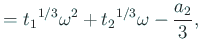 $\displaystyle ={t_1}^{1/3}\omega^2+{t_2}^{1/3}\omega-\frac{a_2}{3},$