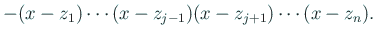 $\displaystyle -(x-z_1)\cdots(x-z_{j-1})(x-z_{j+1})\cdots(x-z_n).$