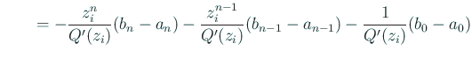 $\displaystyle \qquad =-\frac{z_i^n}{Q'(z_i)}(b_n-a_n)-\frac{z_i^{n-1}}{Q'(z_i)}(b_{n-1}-a_{n-1}) -\frac{1}{Q'(z_i)}(b_0-a_0)$