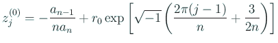 $\displaystyle z_j^{(0)}=-\frac{a_{n-1}}{n a_n}+r_0 \exp \left[ \sqrt{-1} \left( \frac{2\pi(j-1)}{n}+\frac{3}{2n} \right) \right]$