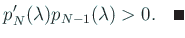 $\displaystyle p_{N}'(\lambda)p_{N-1}(\lambda)>0. \quad\qed
$