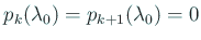 $ p_{k}(\lambda_0)=p_{k+1}(\lambda_0)=0$