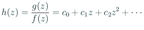 $\displaystyle h(z)=\frac{g(z)}{f(z)}=c_0+c_1z+c_2z^2+\cdots
$