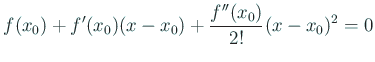 $\displaystyle f(x_0)+f'(x_0)(x-x_0)+\frac{f''(x_0)}{2!}(x-x_0)^2=0
$