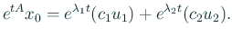 $\displaystyle e^{t A} x_0
= e^{\lambda_1 t} (c_1 u_1) + e^{\lambda_2 t} (c_2 u_2).
$