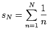 $s_N=\displaystyle\sum_{n=1}^N \frac{1}{n}$