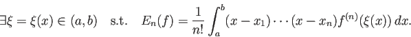 \begin{displaymath}
\exists\xi=\xi(x)\in(a,b)\quad\mbox{s.t.}\quad
E_n(f)=\frac{1}{n!}
\int_a^b (x-x_1)\cdots (x-x_n)f^{(n)}(\xi(x))\,\Dx.
\end{displaymath}