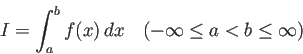 \begin{displaymath}
I=\int_a^b f(x)\,\Dx\quad\mbox{($-\infty\le a<b\le \infty$)}
\end{displaymath}