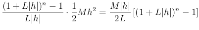 $\displaystyle \frac{(1+L\vert h\vert)^n-1}{L\vert h\vert}\cdot \frac{1}{2} M h^2
=\frac{M\vert h\vert}{2L}\left[(1+L\vert h\vert)^n-1\right]$