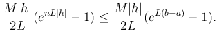 $\displaystyle \frac{M\vert h\vert}{2L}(e^{nL\vert h\vert}-1)
\le \frac{M\vert h\vert}{2L}(e^{L(b-a)}-1).$