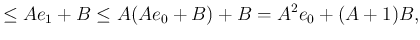 $\displaystyle \le A e_1+B\le A(A e_0+B)+B=A^2 e_0+(A+1)B,$