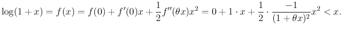 $\displaystyle \log(1+x)
=f(x)=f(0)+f'(0)x+\frac{1}{2}f''(\theta x) x^2
=0+1\cdot x+\frac{1}{2}\cdot\frac{-1}{(1+\theta x)^2}x^2<x.
$