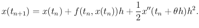 $\displaystyle x(t_{n+1})=x(t_n)+f(t_n,x(t_n))h+\frac{1}{2}x''(t_n+\theta h)h^2.
$